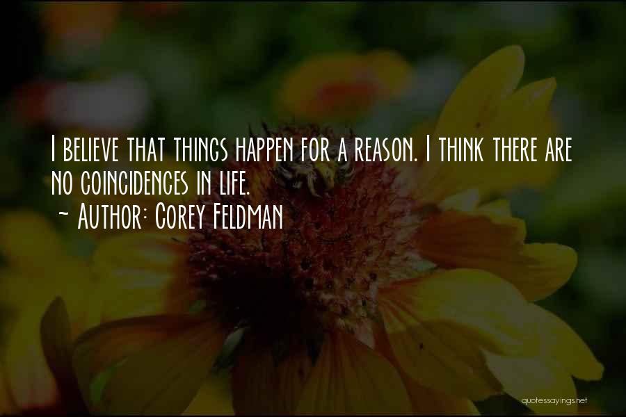 Life Things Happen For A Reason Quotes By Corey Feldman