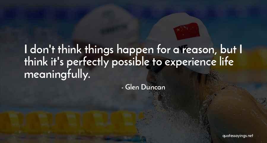 Life Things Happen For A Reason Quotes By Glen Duncan