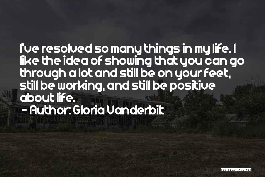 Life Things Quotes By Gloria Vanderbilt