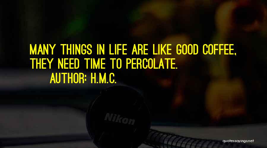 Life Things Quotes By H.M.C.