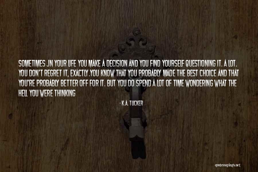 Life Thinking For Yourself Quotes By K.A. Tucker Life Thinking For Yourself Quotes By K.A. Tucker