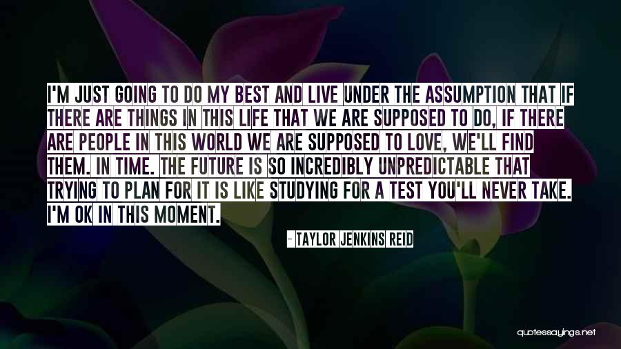 Life This Is Just A Test Quotes By Taylor Jenkins Reid Life This Is Just A Test Quotes By Taylor Jenkins Reid