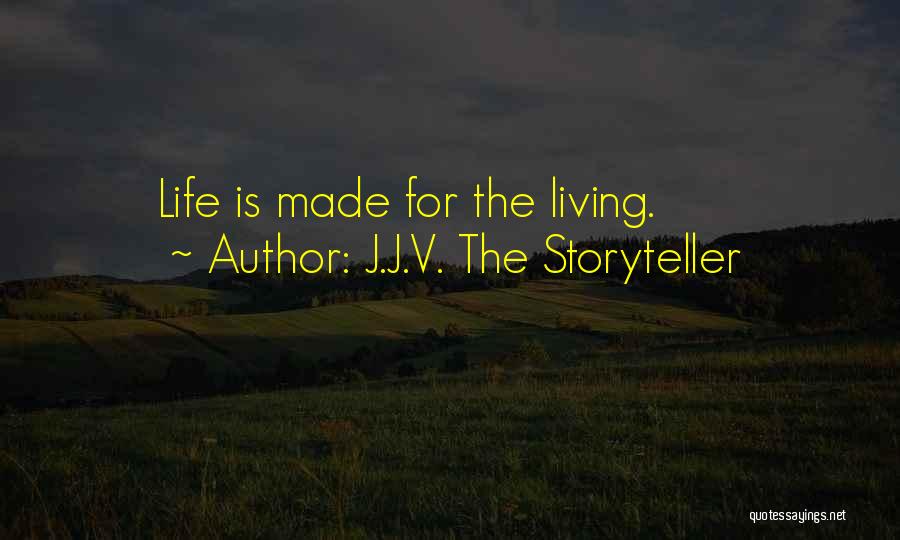 Life Thought Provoking Quotes By J.J.V. The Storyteller