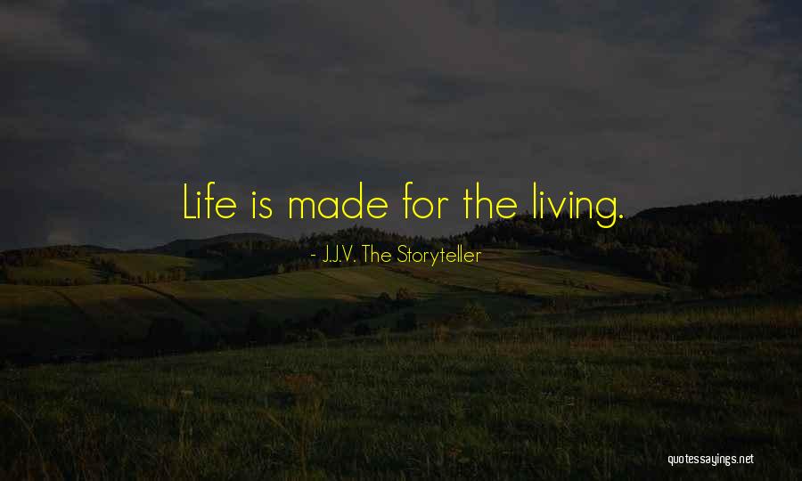Life Thought Provoking Quotes By J.J.V. The Storyteller Life Thought Provoking Quotes By J.J.V. The Storyteller