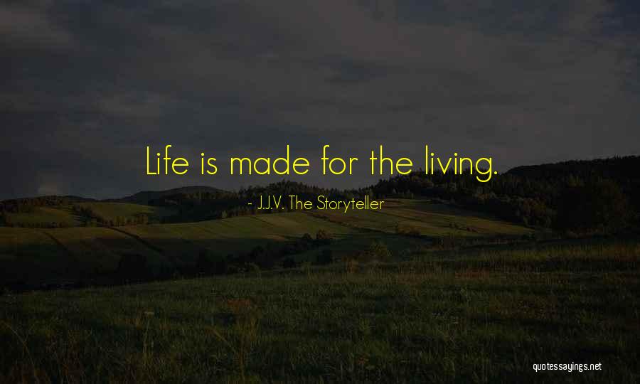 Life Thought Provoking Quotes By J.J.V. The Storyteller