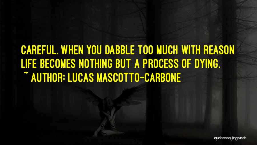 Life Thought Provoking Quotes By Lucas Mascotto-Carbone