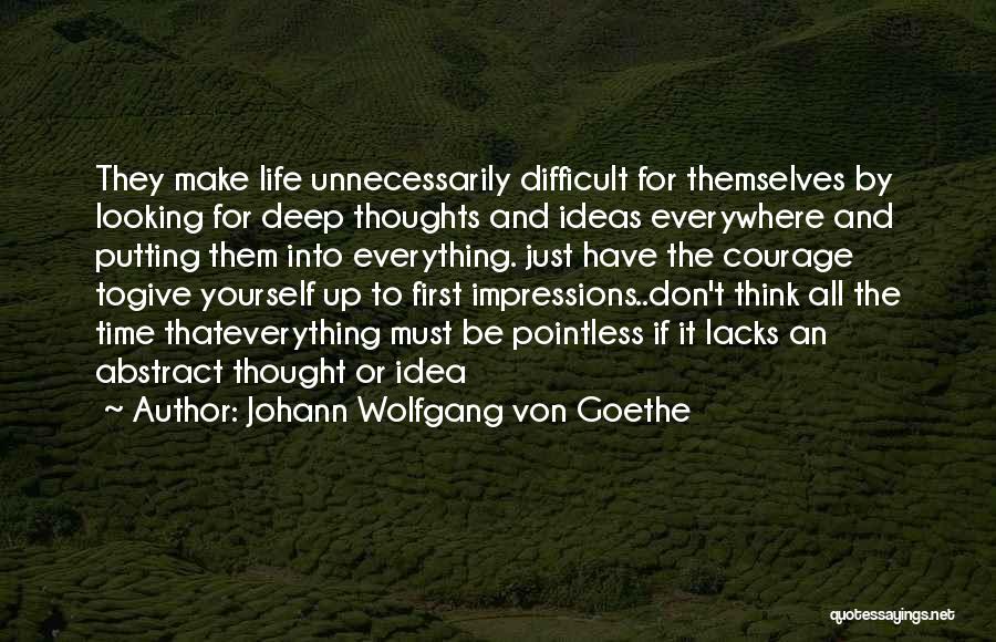 Life Thought Quotes By Johann Wolfgang Von Goethe