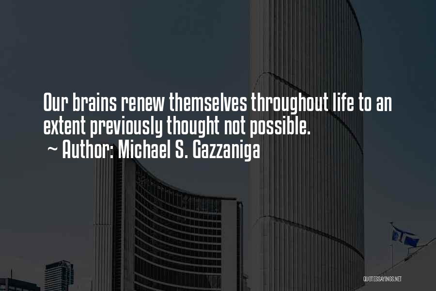 Life Thought Quotes By Michael S. Gazzaniga