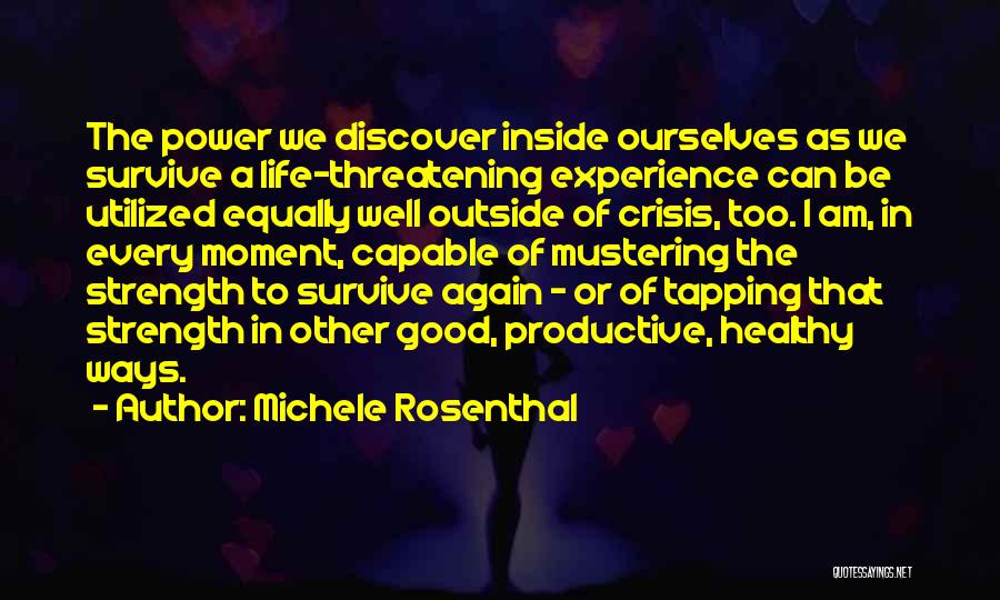 Life Threatening Experience Quotes By Michele Rosenthal