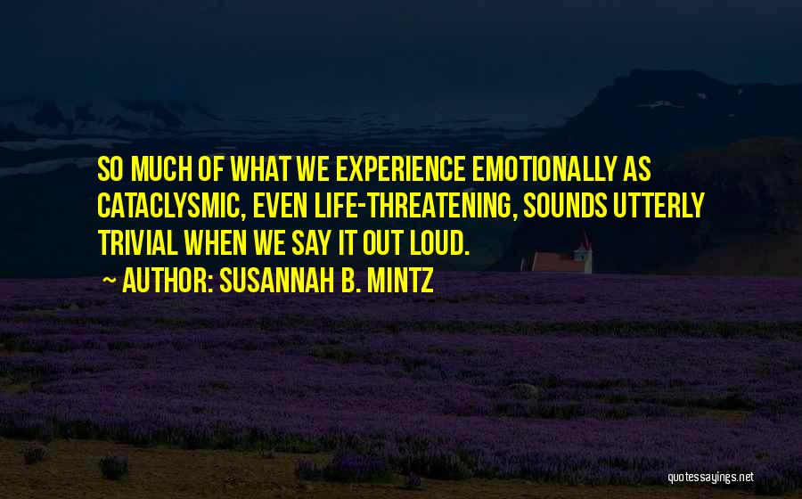 Life Threatening Experience Quotes By Susannah B. Mintz