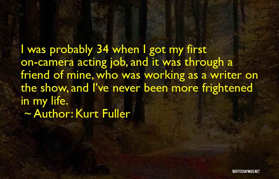 Life Through A Camera Quotes By Kurt Fuller