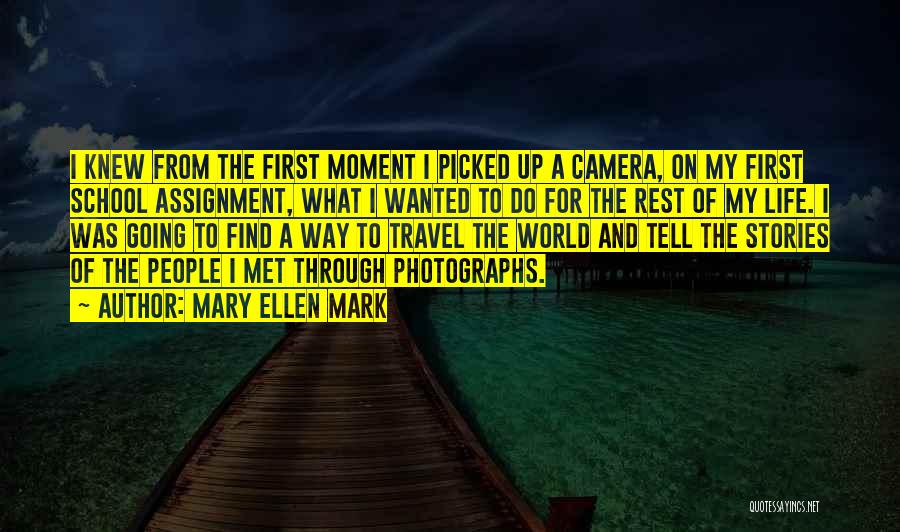 Life Through A Camera Quotes By Mary Ellen Mark