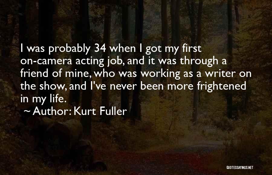 Life Through Camera Quotes By Kurt Fuller