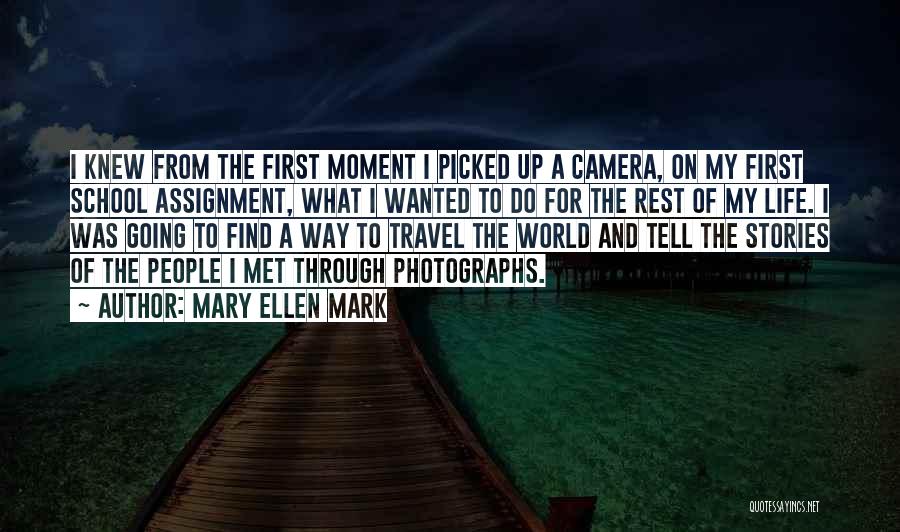 Life Through Camera Quotes By Mary Ellen Mark