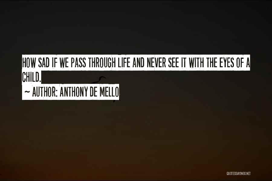 Life Through The Eyes Of A Child Quotes By Anthony De Mello