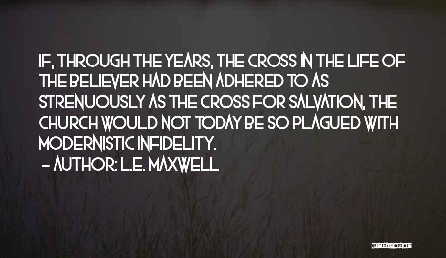 Life Through The Years Quotes By L.E. Maxwell