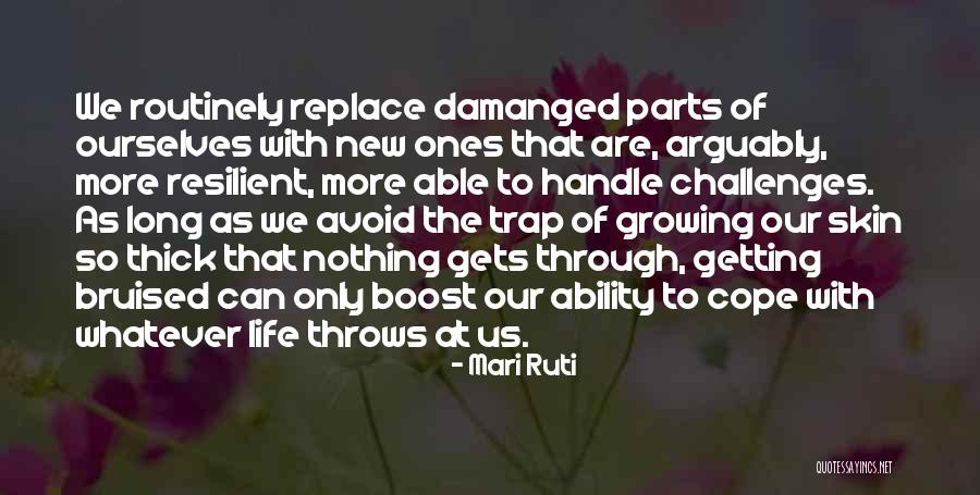 Life Throws Challenges Quotes By Mari Ruti