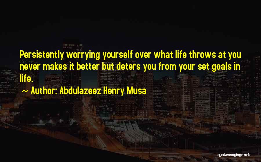 Life Throws Quotes By Abdulazeez Henry Musa