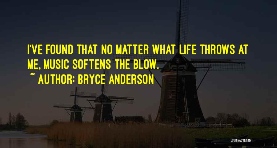 Life Throws Quotes By Bryce Anderson