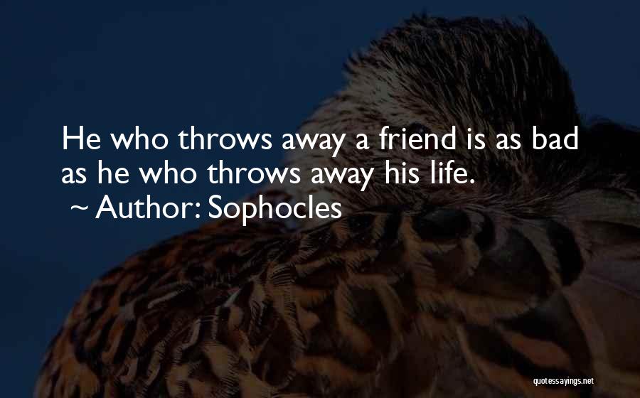 Life Throws Quotes By Sophocles