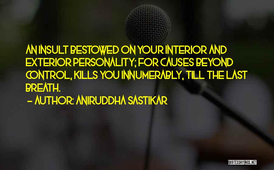 Life Till Death Quotes By Aniruddha Sastikar