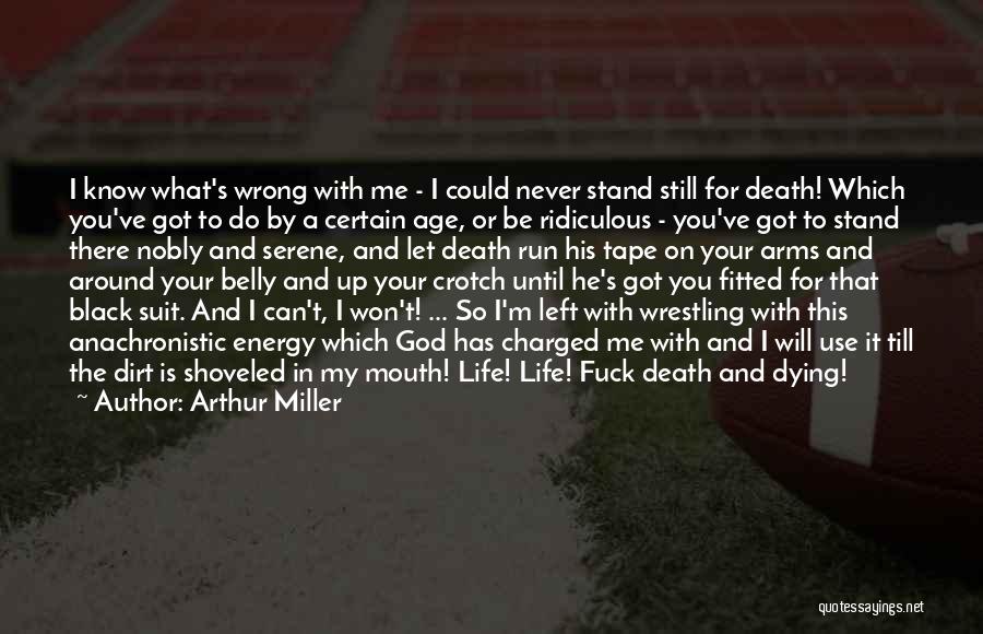 Life Till Death Quotes By Arthur Miller