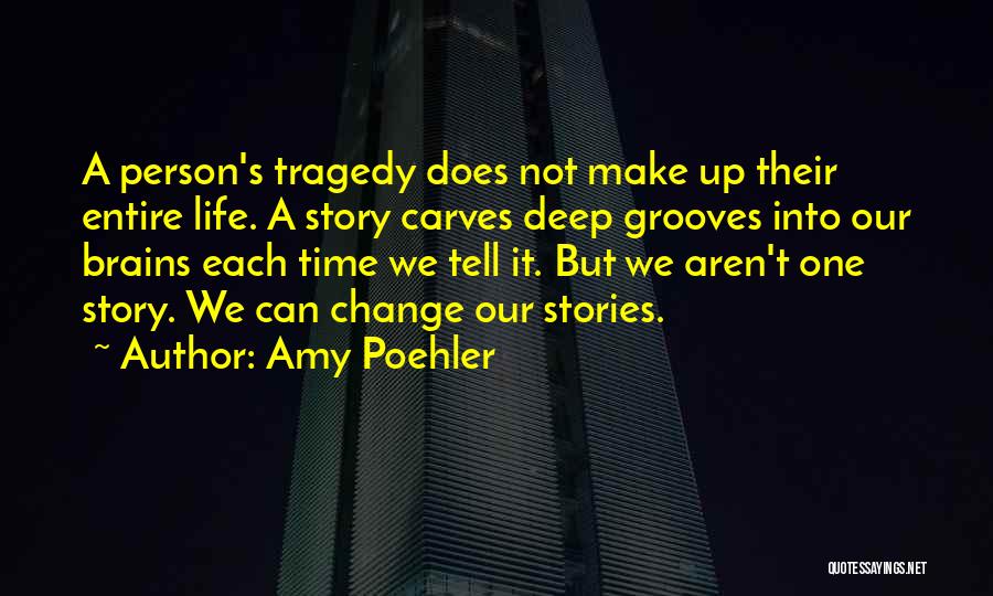 Life Time Story Quotes By Amy Poehler
