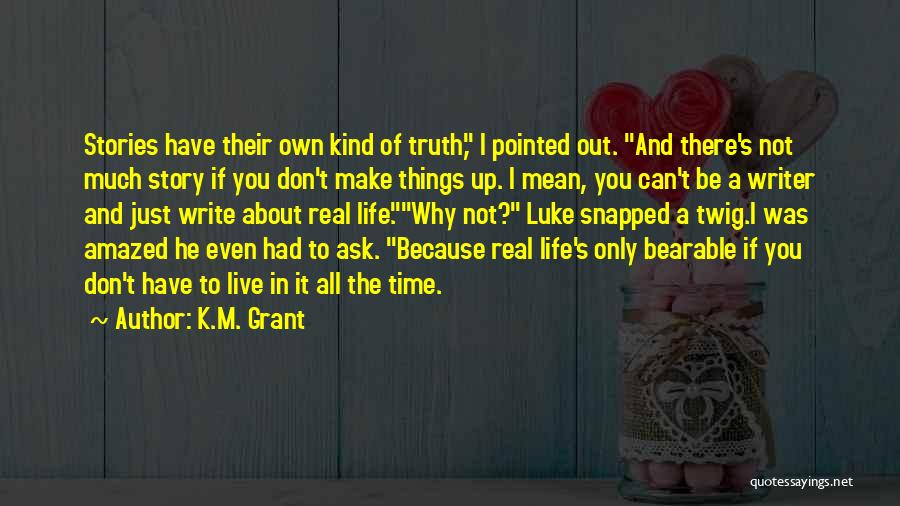 Life Time Story Quotes By K.M. Grant