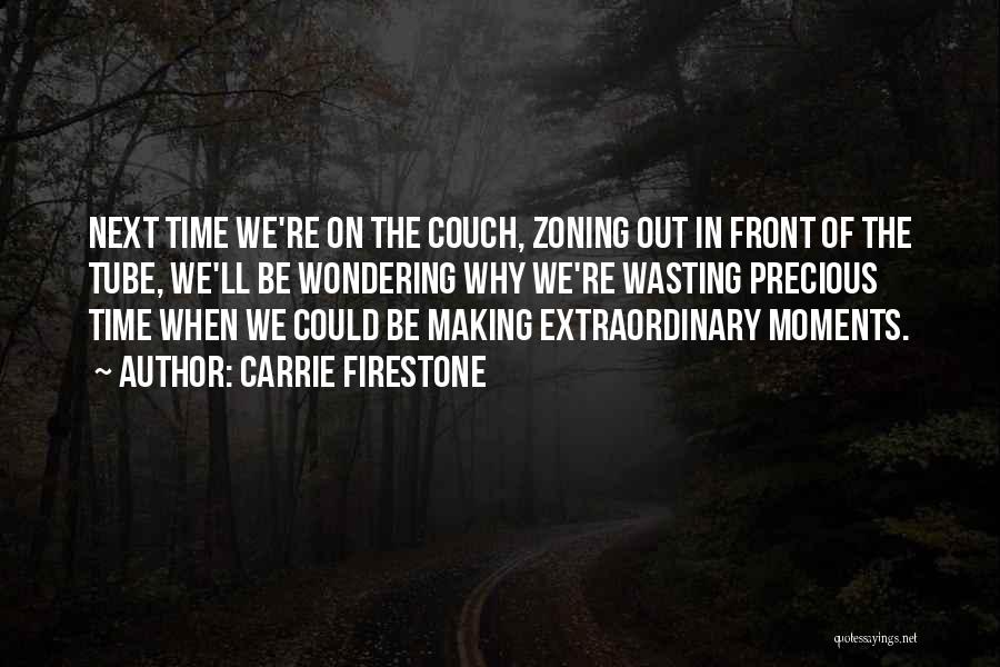 Life Time Wasting Quotes By Carrie Firestone