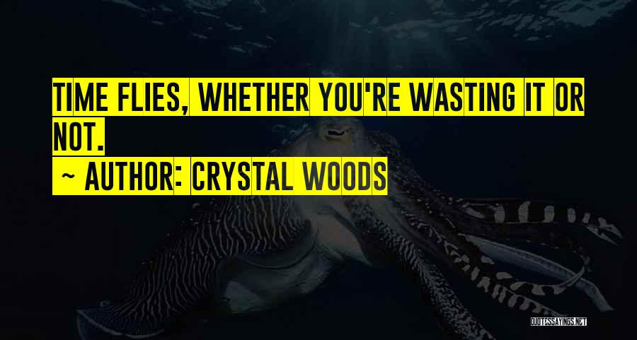 Life Time Wasting Quotes By Crystal Woods