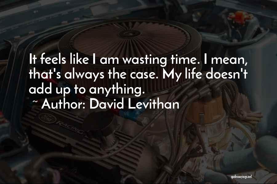 Life Time Wasting Quotes By David Levithan