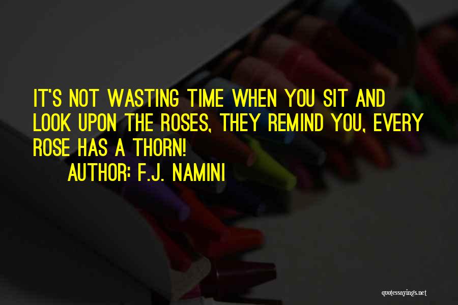 Life Time Wasting Quotes By F.J. Namini