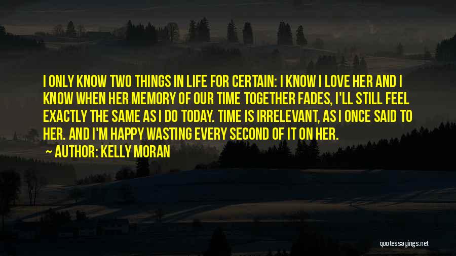 Life Time Wasting Quotes By Kelly Moran