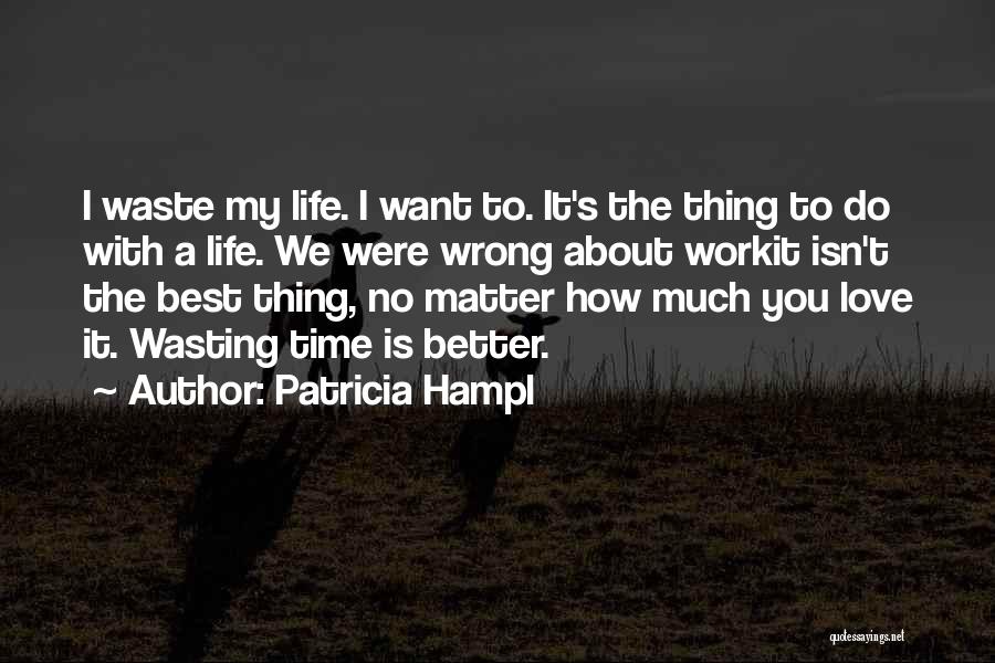 Life Time Wasting Quotes By Patricia Hampl