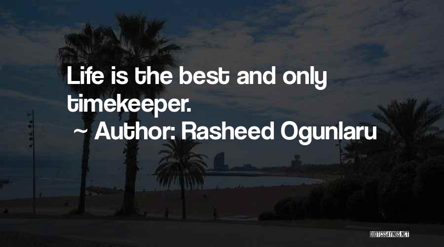 Life Time Wasting Quotes By Rasheed Ogunlaru