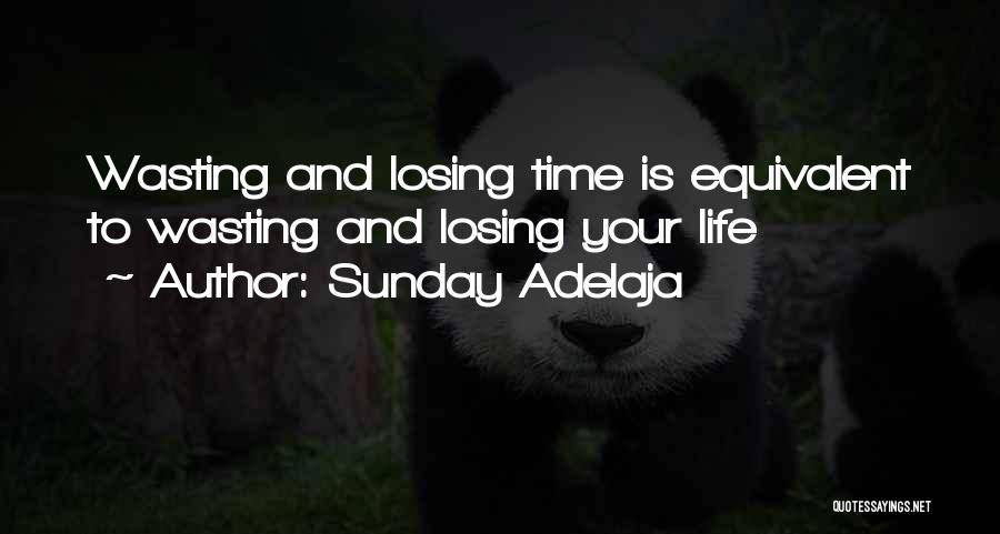 Life Time Wasting Quotes By Sunday Adelaja