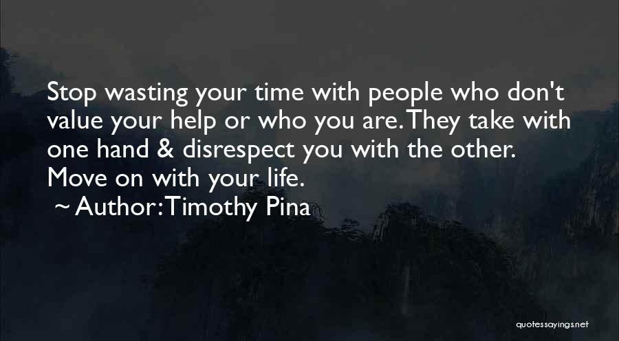 Life Time Wasting Quotes By Timothy Pina