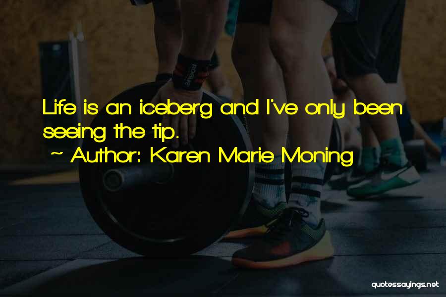 Life Tip Quotes By Karen Marie Moning