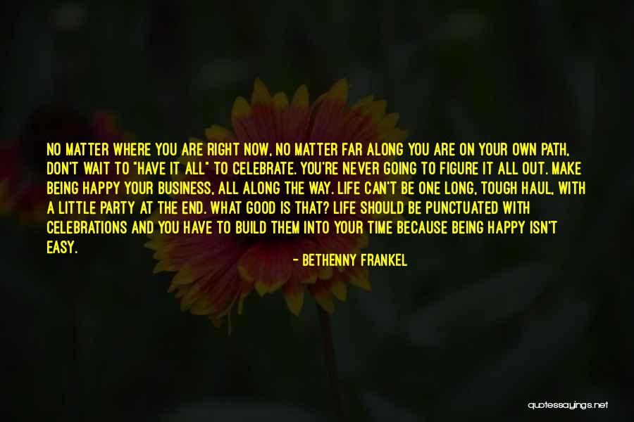 Life To Celebrate Quotes By Bethenny Frankel Life To Celebrate Quotes By Bethenny Frankel