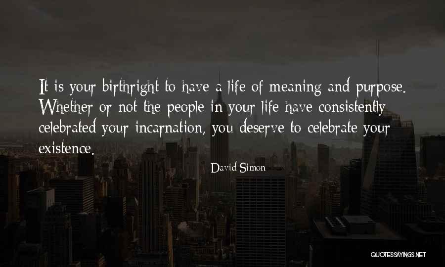Life To Celebrate Quotes By David Simon Life To Celebrate Quotes By David Simon