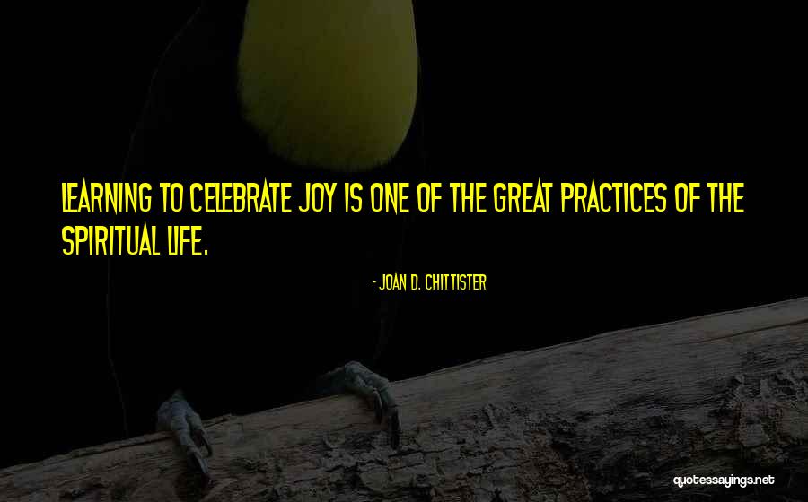 Life To Celebrate Quotes By Joan D. Chittister Life To Celebrate Quotes By Joan D. Chittister