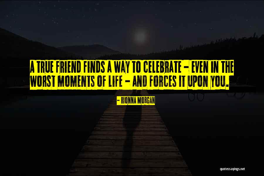 Life To Celebrate Quotes By Rionna Morgan Life To Celebrate Quotes By Rionna Morgan