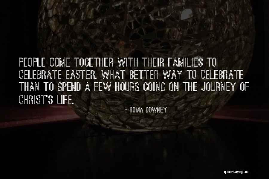 Life To Celebrate Quotes By Roma Downey Life To Celebrate Quotes By Roma Downey