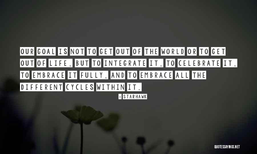 Life To Celebrate Quotes By Starhawk Life To Celebrate Quotes By Starhawk