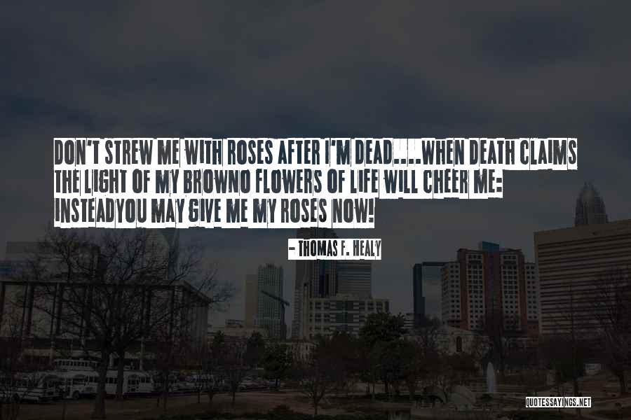Life To Cheer You Up Quotes By Thomas F. Healy Life To Cheer You Up Quotes By Thomas F. Healy