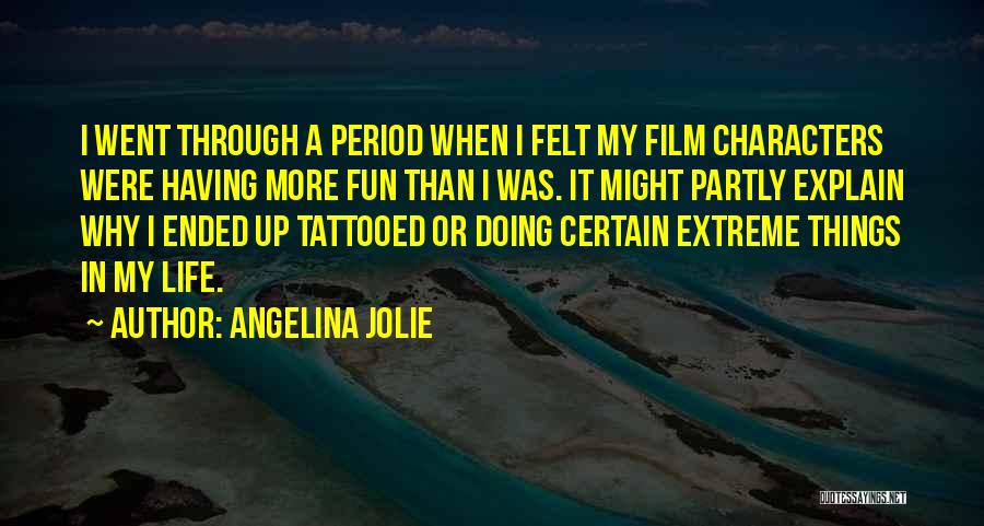 Life To Get Tattooed Quotes By Angelina Jolie