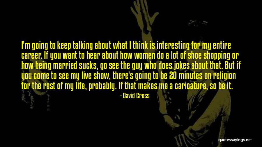 Life To Keep You Going Quotes By David Cross