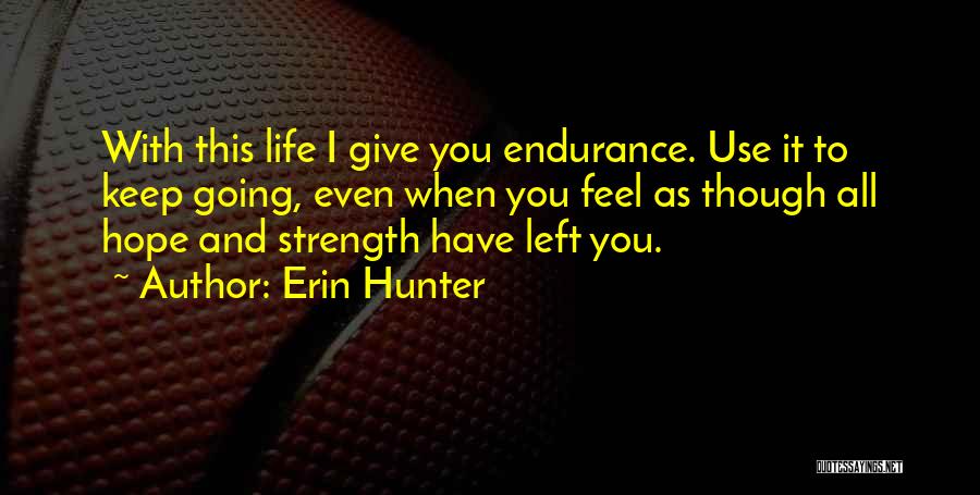 Life To Keep You Going Quotes By Erin Hunter