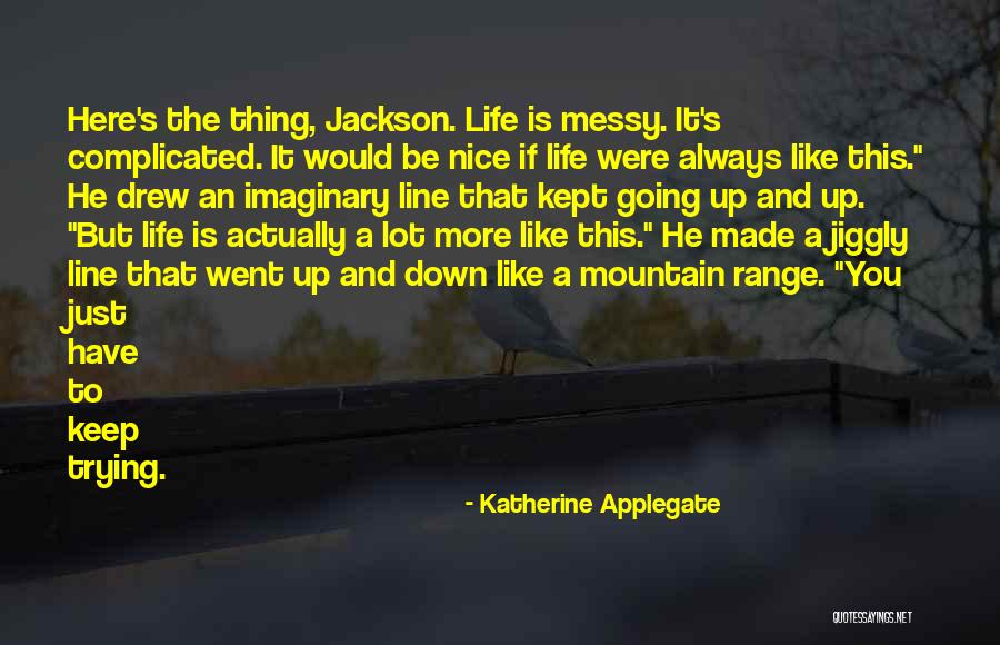 Life To Keep You Going Quotes By Katherine Applegate