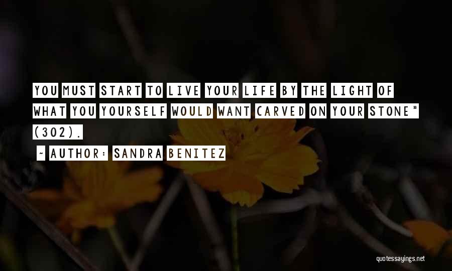 Life To Live By Quotes By Sandra Benitez